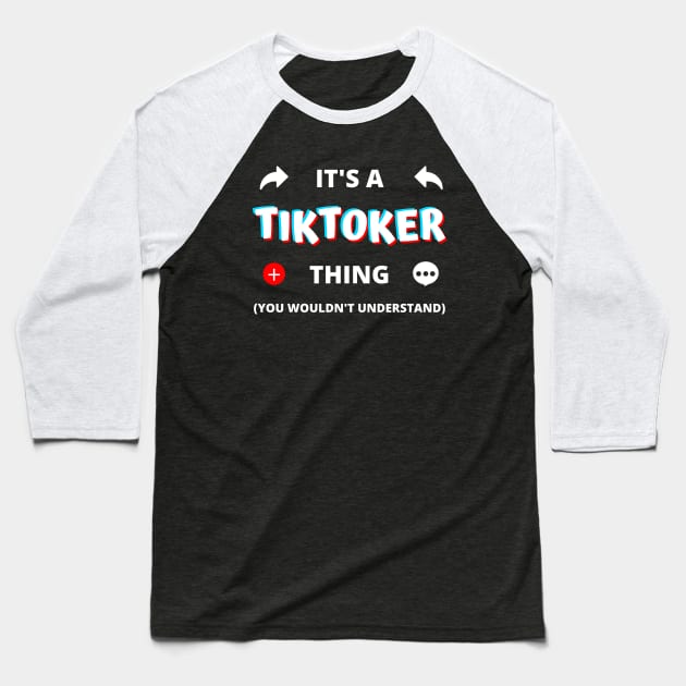 IT'S A TIKTOKER THING YOU WOULDN'T UNDERSTAND Baseball T-Shirt by apparel.tolove@gmail.com